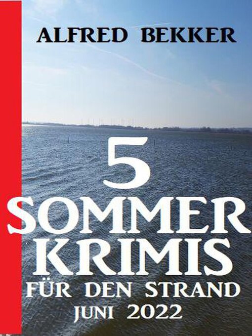 Title details for 5 Sommerkrimis für den Strand Juni 2022 by Alfred Bekker - Available